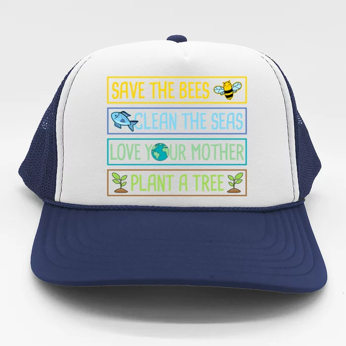 Save The Bees Clean The Seas Love Your Mother Plant A Tree Gift Trucker Hat