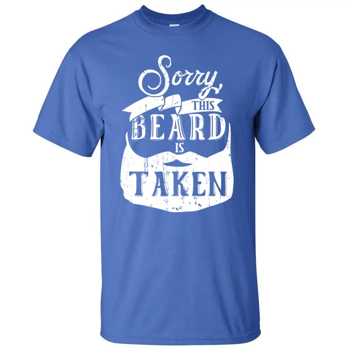 Sorry This Beard Is Taken Gift Valentines Day Gift Tall T-Shirt