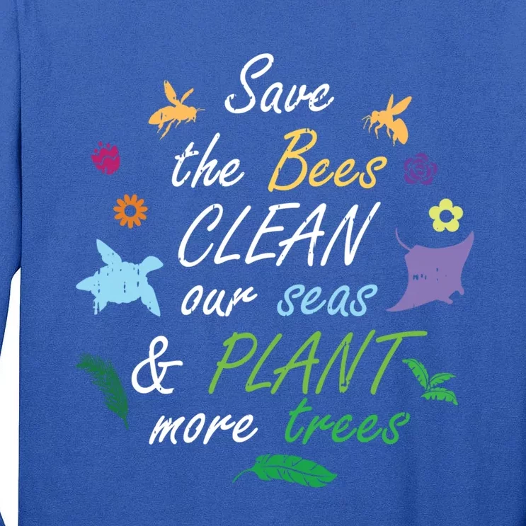 Save The Bees Clean Our Seas Plant More Trees Mom Gift Tall Long Sleeve T-Shirt