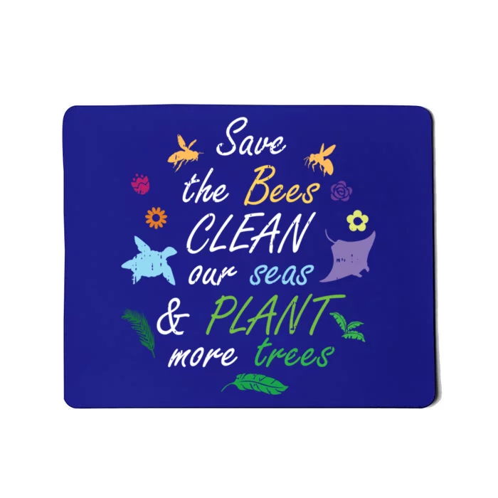 Save The Bees Clean Our Seas Plant More Trees Mom Gift Mousepad