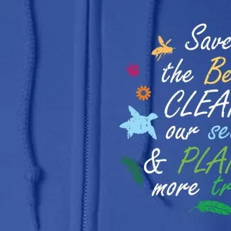 Save The Bees Clean Our Seas Plant More Trees Mom Gift Full Zip Hoodie