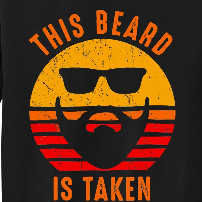 Sorry This Beard Is Taken Funny Valentines Day Gifts For Him Tall Sweatshirt