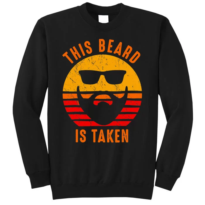 Sorry This Beard Is Taken Funny Valentines Day Gifts For Him Tall Sweatshirt