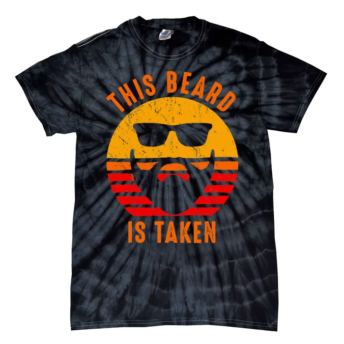 Sorry This Beard Is Taken Funny Valentines Day Gifts For Him Tie-Dye T-Shirt