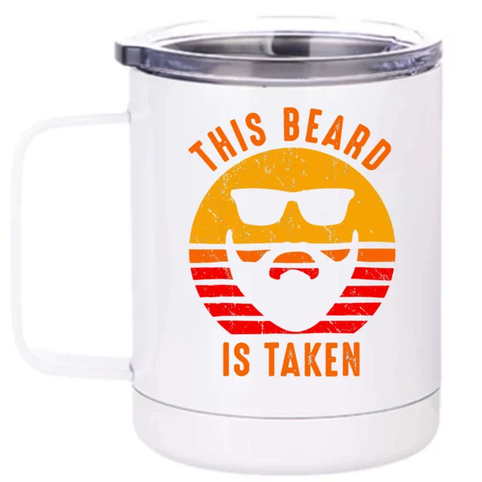 Sorry This Beard Is Taken Funny Valentines Day Gifts For Him Front & Back 12oz Stainless Steel Tumbler Cup