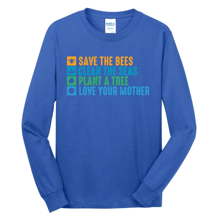 Save The Bees Clean The Seas Plant A Tree Love Your Mother Gift Tall Long Sleeve T-Shirt