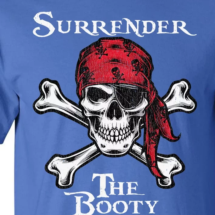 Surrender The Booty Funny Pirate Festival Tall T-Shirt