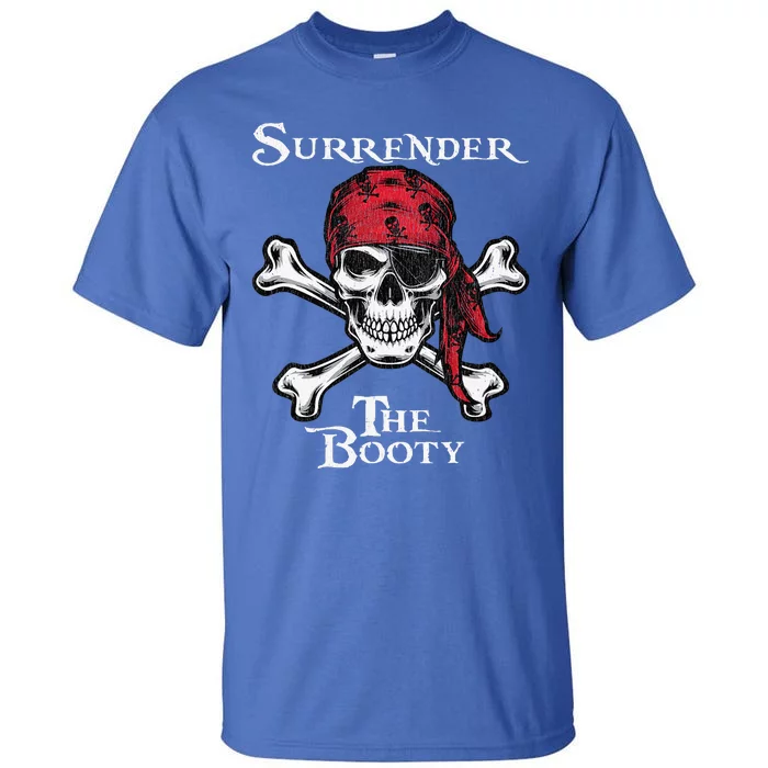 Surrender The Booty Funny Pirate Festival Tall T-Shirt