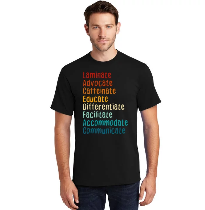 Sped Teacher Caffeinate Advocate Laminate Educate Teacher Tall T-Shirt