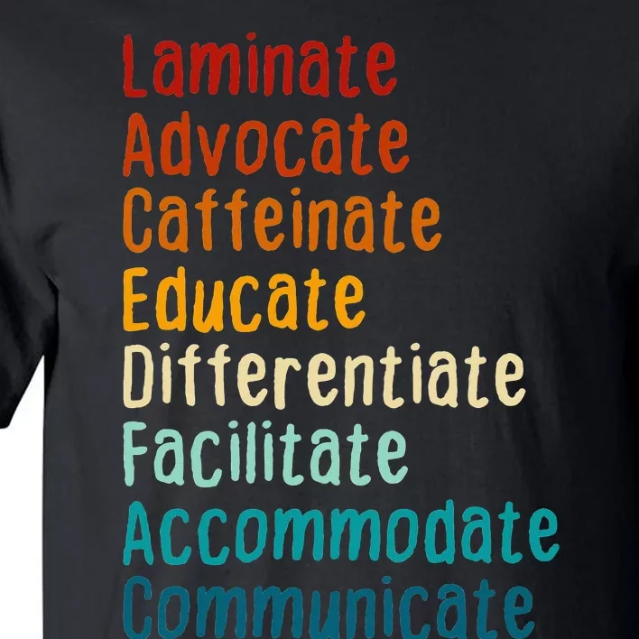 Sped Teacher Caffeinate Advocate Laminate Educate Teacher Tall T-Shirt