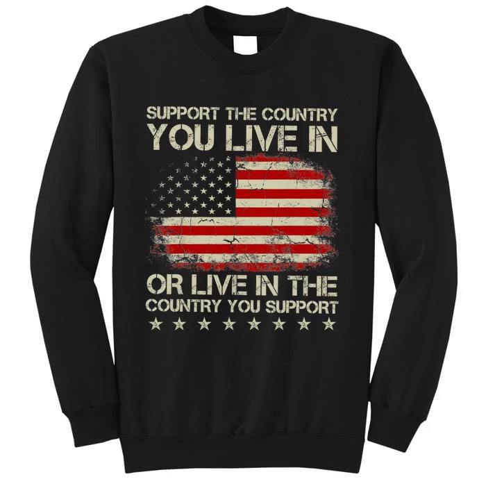 Support The Country You Live In The Country You Support Tall Sweatshirt