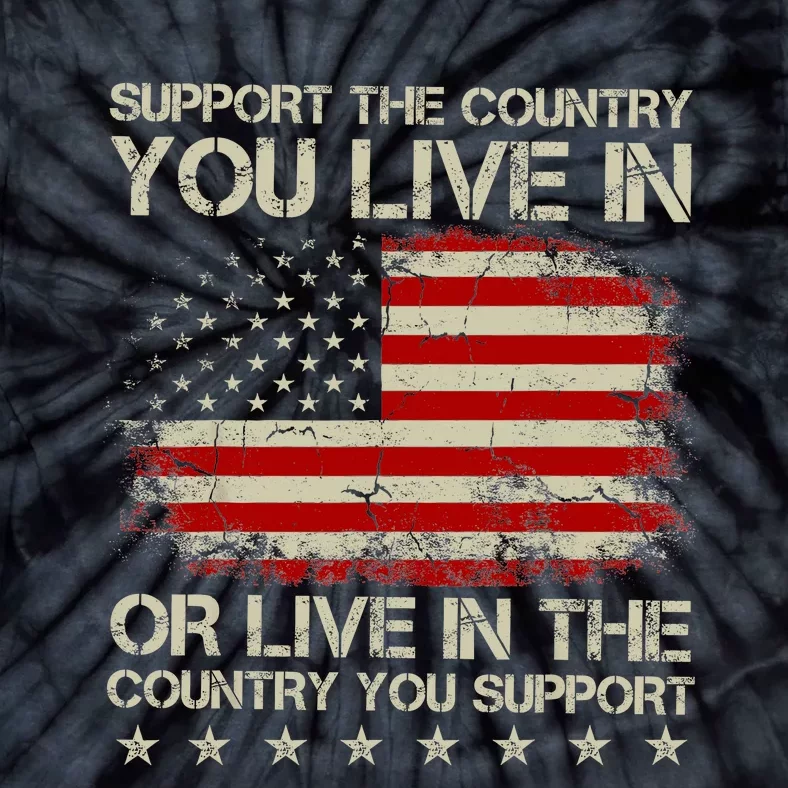 Support The Country You Live In The Country You Support Tie-Dye T-Shirt