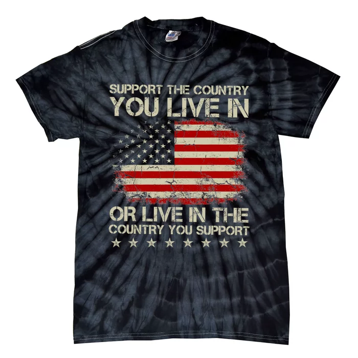 Support The Country You Live In The Country You Support Tie-Dye T-Shirt