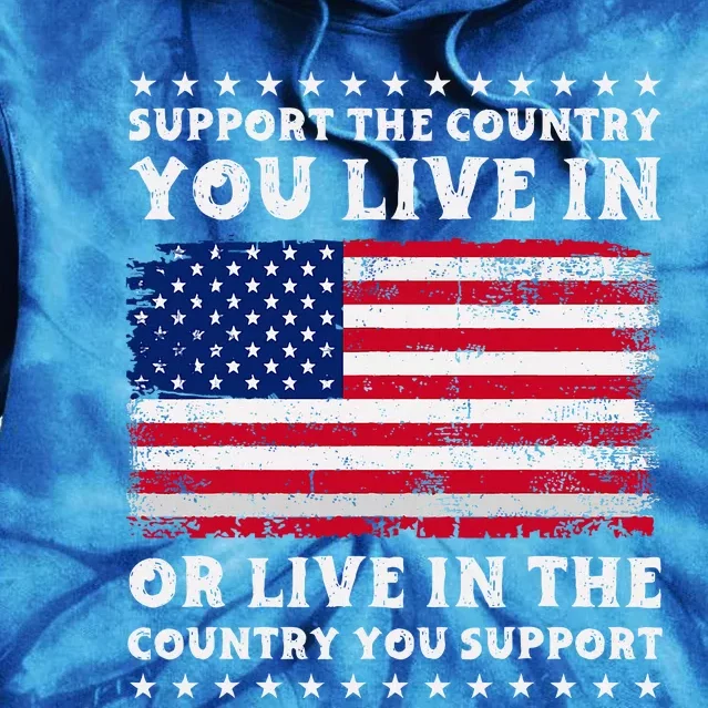 Support The Country You Live In The Country You Tie Dye Hoodie