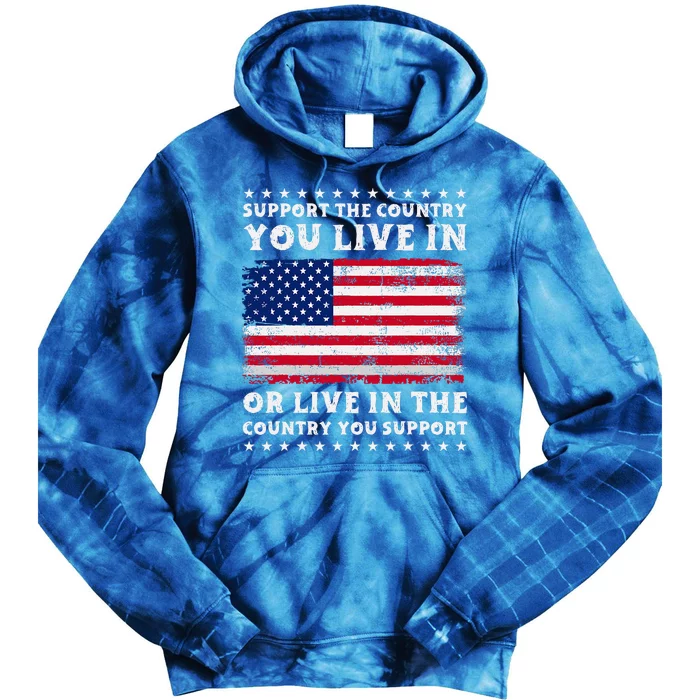 Support The Country You Live In The Country You Tie Dye Hoodie