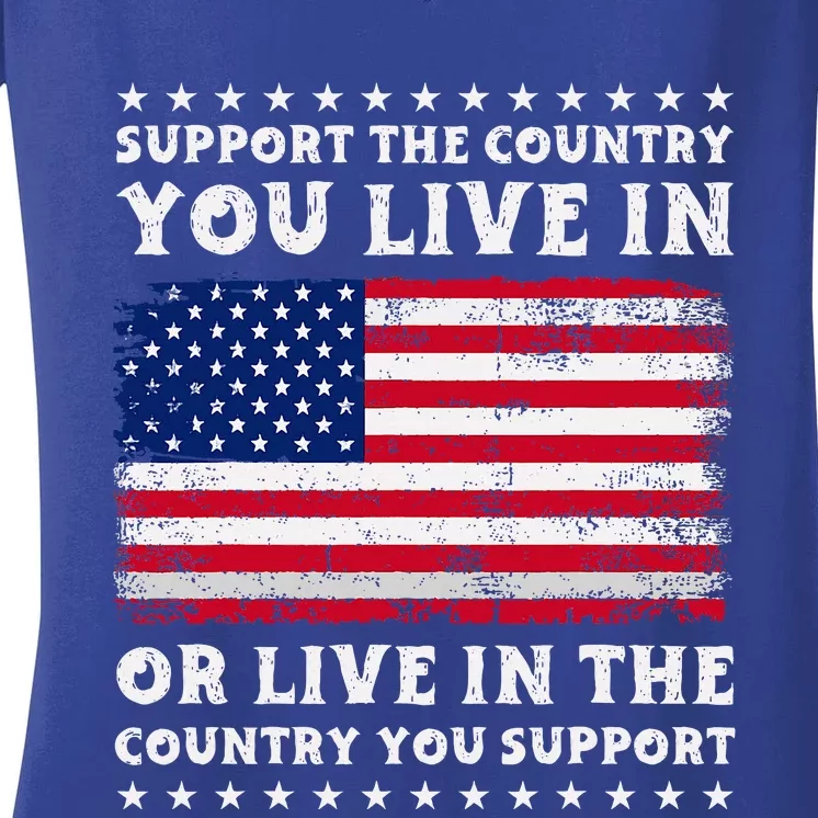 Support The Country You Live In The Country You Women's V-Neck T-Shirt