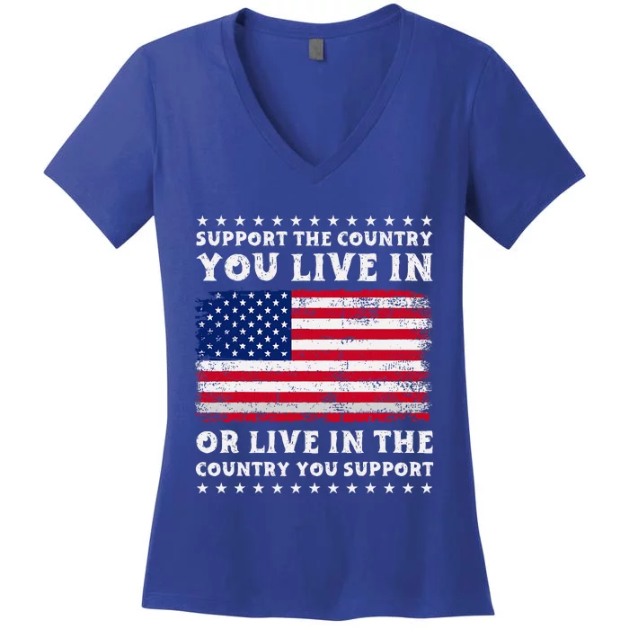 Support The Country You Live In The Country You Women's V-Neck T-Shirt