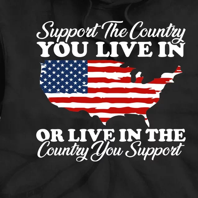 Support The Country You Live In The Country You Support Usa Tie Dye Hoodie