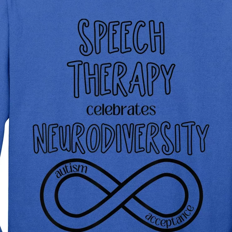 Speech Therapy Celebrates Neurodiversity Acceptance Autism Tall Long Sleeve T-Shirt