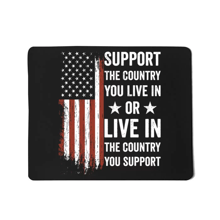 Support The Country You Live In The Country You Support Usa Mousepad