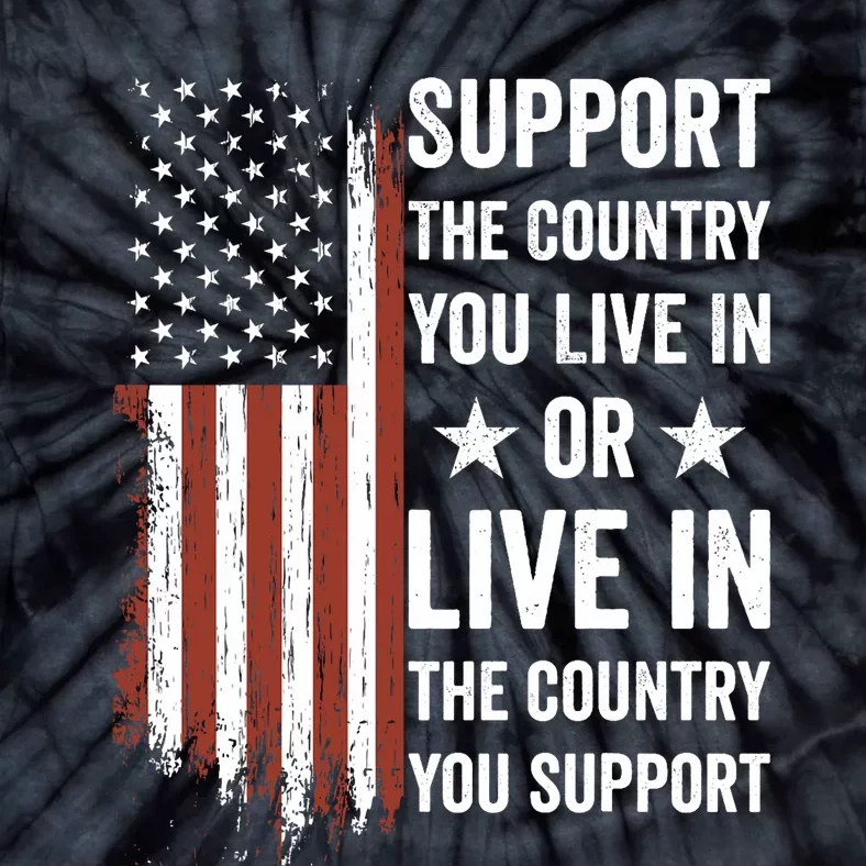 Support The Country You Live In The Country You Support Usa Tie-Dye T-Shirt