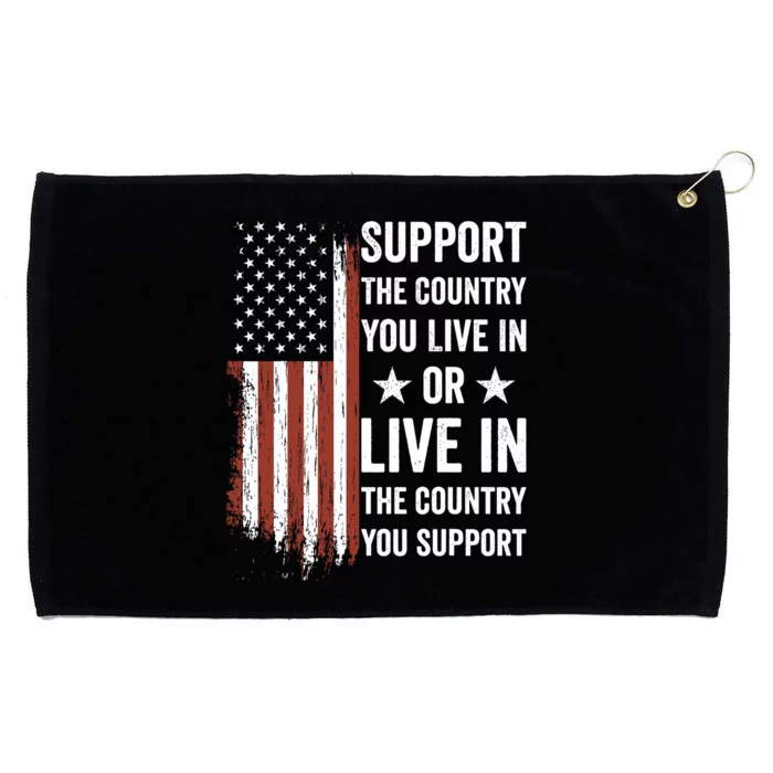 Support The Country You Live In The Country You Support Usa Grommeted Golf Towel