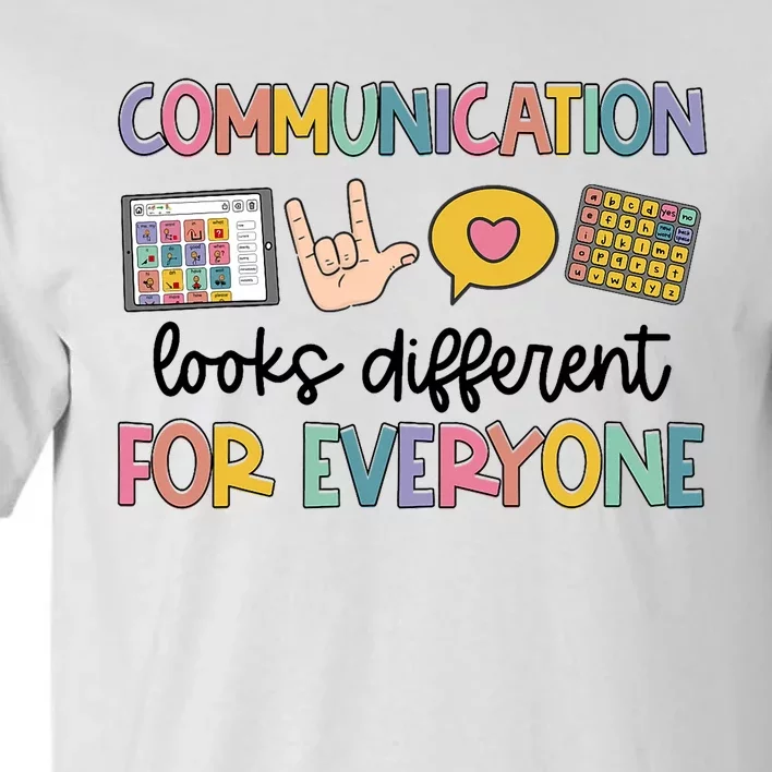 Speech Therapy Communication Looks Different For Everyone Tall T-Shirt