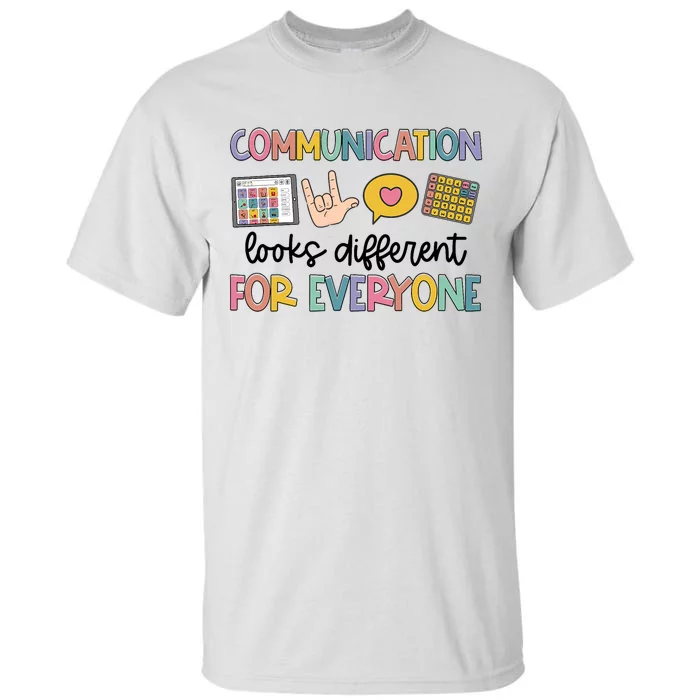 Speech Therapy Communication Looks Different For Everyone Tall T-Shirt