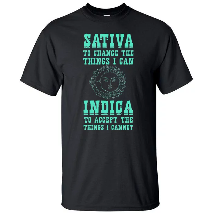 Sativa To Change The Things I Can Indica Positivity Tall T-Shirt