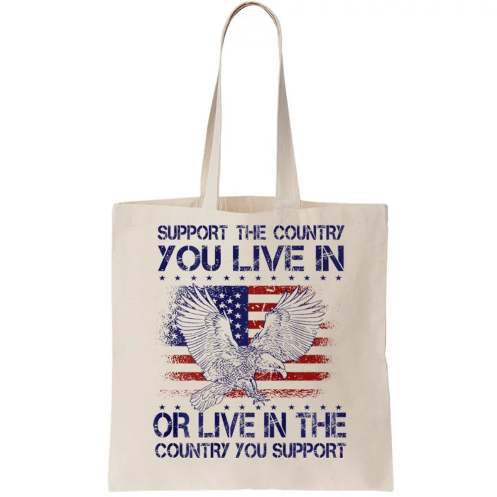 Support The Country You Live In Or Live In Where You Support Tote Bag