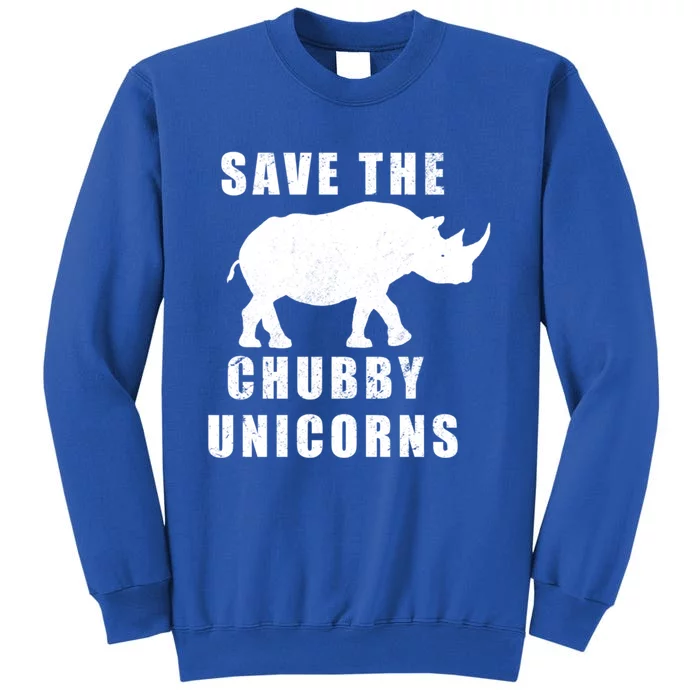 Save The Chubby Unicorns Funny Meaningful Gift Tall Sweatshirt