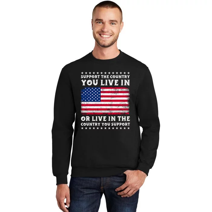 Support The Country You Live In The Country You Support Sweatshirt