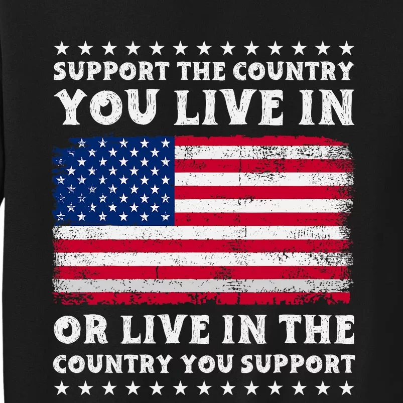 Support The Country You Live In The Country You Support Sweatshirt