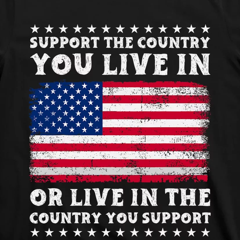 Support The Country You Live In The Country You Support T-Shirt