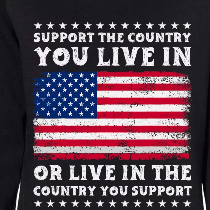 Support The Country You Live In The Country You Support Womens California Wash Sweatshirt