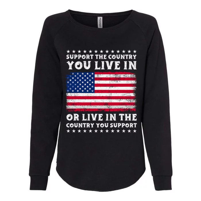 Support The Country You Live In The Country You Support Womens California Wash Sweatshirt