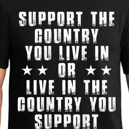 Support The Country You Live In Or Live In The Country You Pajama Set