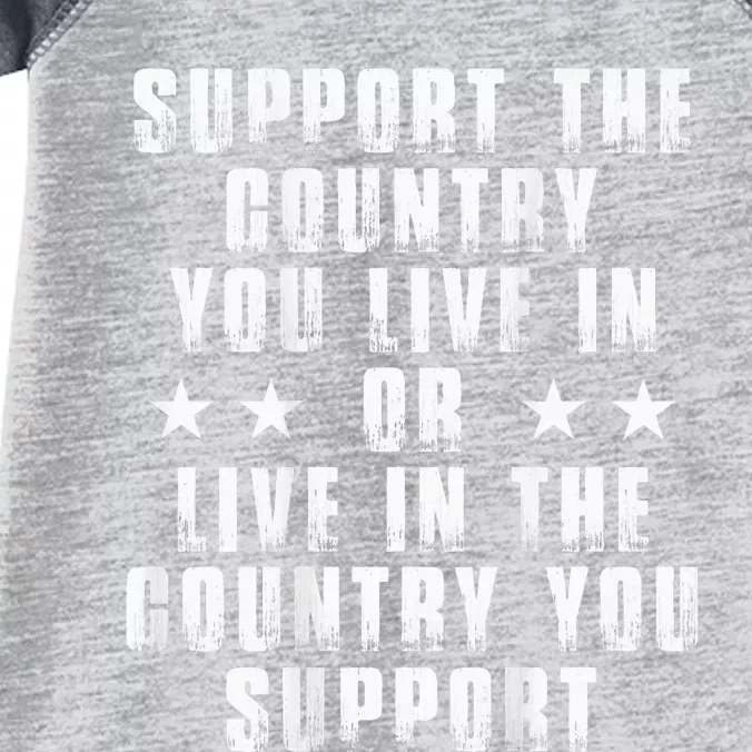 Support The Country You Live In Or Live In The Country You Infant Baby Jersey Bodysuit