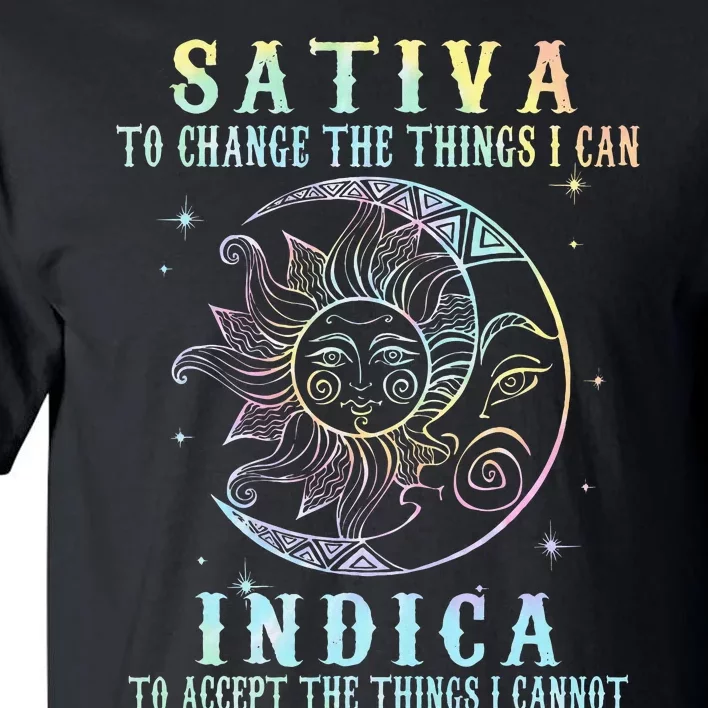 Sativa To Change The Things I Can Indica Cannabis W Tie Dye Tall T-Shirt