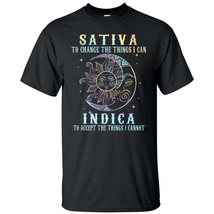 Sativa To Change The Things I Can Indica Cannabis W Tie Dye Tall T-Shirt