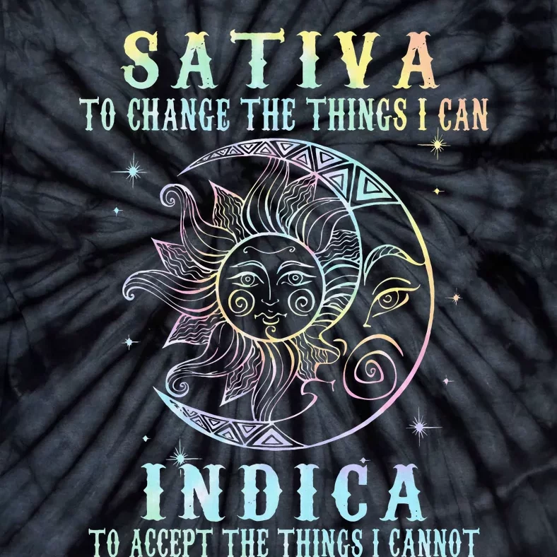 Sativa To Change The Things I Can Indica Cannabis W Tie Dye Tie-Dye T-Shirt