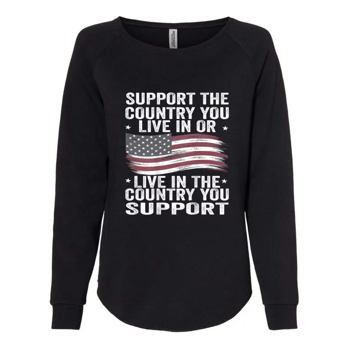 Support The Country You Live In Or Live In Where You Support Womens California Wash Sweatshirt