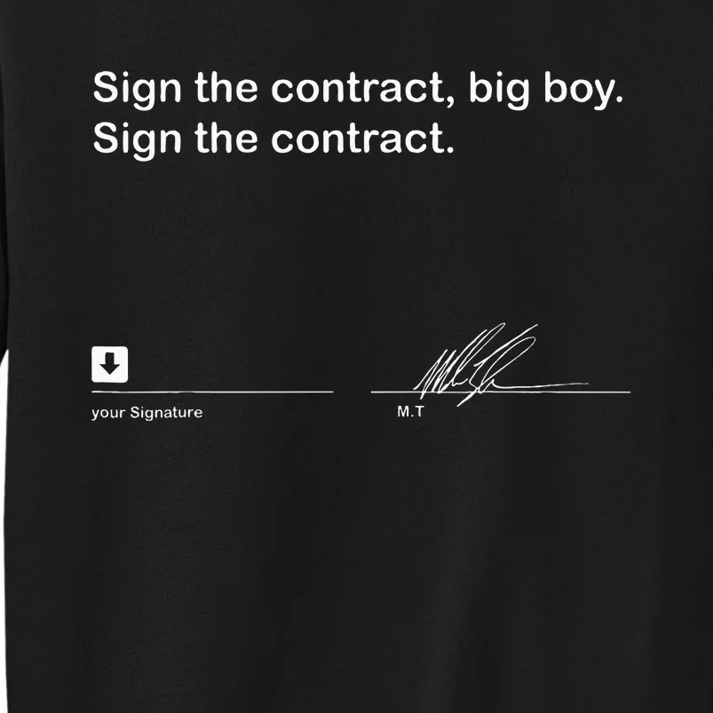 Sign The Contract Big Boy Sign The Contract Signature Tall Sweatshirt