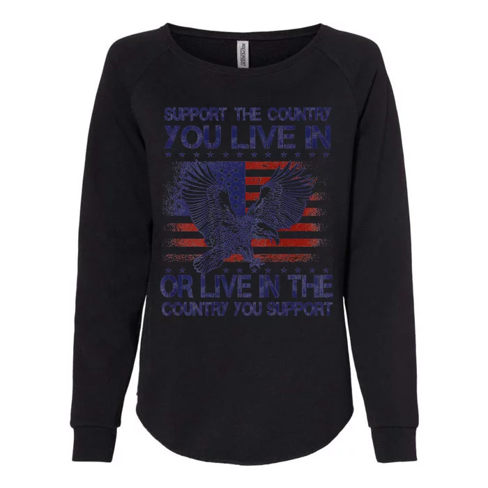 Support The Country You Live In Or Live In Where You Support Womens California Wash Sweatshirt