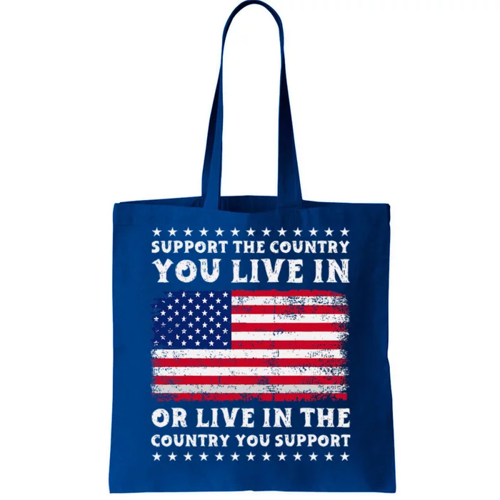 Support The Country You Live In The Country You Tote Bag