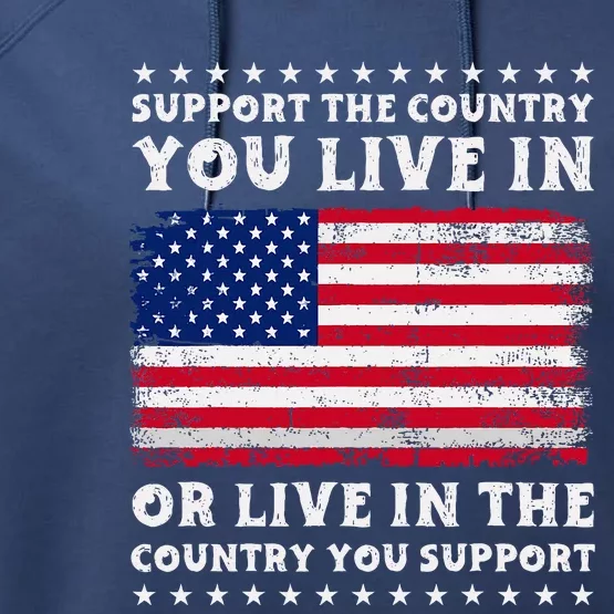 Support The Country You Live In The Country You Performance Fleece Hoodie