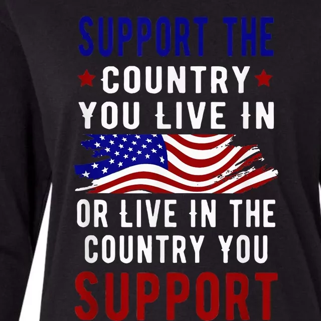 Support The Country You Live In Or Live In Where You Womens Cotton Relaxed Long Sleeve T-Shirt