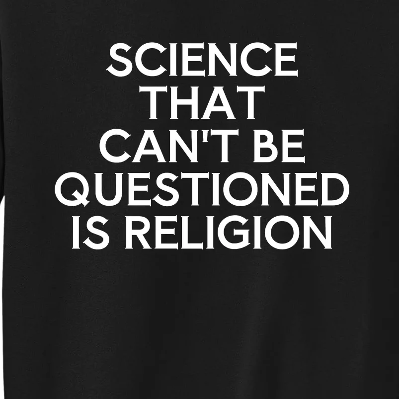 Science That CanT Be Questioned Is Religion Sweatshirt