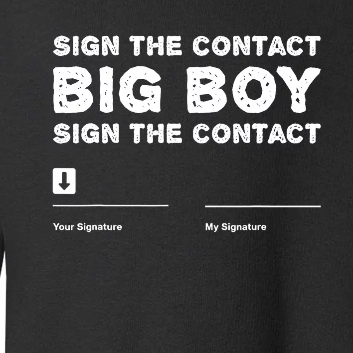 Sign The Contract Big Boy Funny Boxer Box Boxing Event 2024 Toddler Sweatshirt