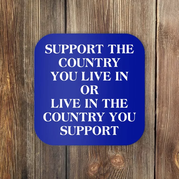 Support The Country You Live In Coaster